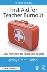 First Aid for Teacher Burnout: How You Can Find Peace and Success 2nd edition цена и информация | Книги по социальным наукам | kaup24.ee