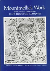 Mountmellick Work: Irish White Embroidery 2nd Revised edition цена и информация | Книги о питании и здоровом образе жизни | kaup24.ee