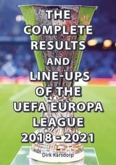 Complete Results & Line-ups of the UEFA Europa League 2018-2021 цена и информация | Книги о питании и здоровом образе жизни | kaup24.ee