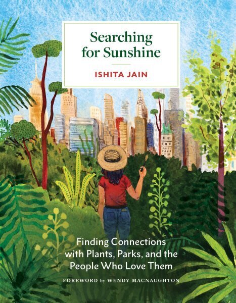Searching for Sunshine: Finding Connections with Plants, Parks, and the People Who Love Them цена и информация | Tervislik eluviis ja toitumine | kaup24.ee