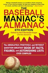 Baseball Maniac's Almanac: The Absolutely, Positively, and Without Question Greatest Book of Facts, Figures, and Astonishing Lists Ever Compiled 6th Edition, Sixth ed. hind ja info | Tervislik eluviis ja toitumine | kaup24.ee