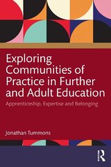 Exploring Communities of Practice in Further and Adult Education: Apprenticeship, Expertise and Belonging hind ja info | Ühiskonnateemalised raamatud | kaup24.ee