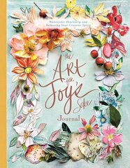 Art for Joys Sake Journal: Watercolor Discovery and Releasing Your Creative Spirit цена и информация | Книги о питании и здоровом образе жизни | kaup24.ee