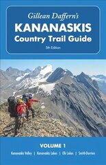 Gillean Dafferns Kananaskis Country Trail Guide 5th Edition, Volume 1: Kananaskis Valley Kananaskis Lakes Elk Lakes Smith-Dorrien 5th Edition цена и информация | Книги о питании и здоровом образе жизни | kaup24.ee