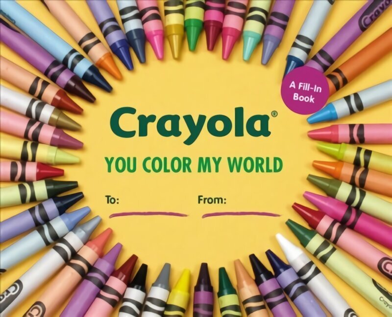 Crayola: You Color My World: A Fill-In Book цена и информация | Tervislik eluviis ja toitumine | kaup24.ee