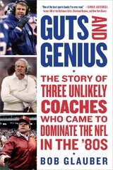 Guts and Genius: The Story of Three Unlikely Coaches Who Came to Dominate the NFL in the '80s цена и информация | Книги о питании и здоровом образе жизни | kaup24.ee