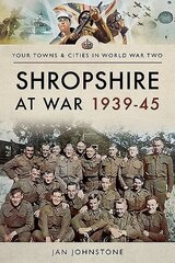 Shropshire at War 1939-45 hind ja info | Tervislik eluviis ja toitumine | kaup24.ee