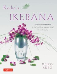 Keiko's Ikebana: A Contemporary Approach to the Traditional Japanese Art of Flower Arranging цена и информация | Книги о питании и здоровом образе жизни | kaup24.ee