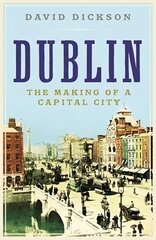 Dublin: The Making of a Capital City Main hind ja info | Tervislik eluviis ja toitumine | kaup24.ee