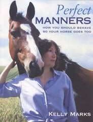 Perfect Manners: Mutual Respect for Horses and Humans hind ja info | Tervislik eluviis ja toitumine | kaup24.ee