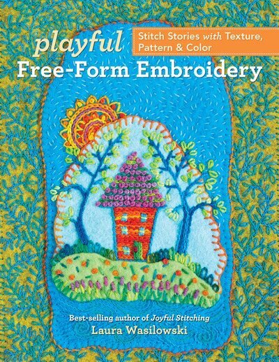 Playful Free-Form Embroidery: Stitch Stories with Texture, Pattern & Color hind ja info | Tervislik eluviis ja toitumine | kaup24.ee