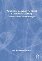 Amplifying Activities for Great Experiential Learning: 37 Practical and Proven Strategies hind ja info | Tervislik eluviis ja toitumine | kaup24.ee