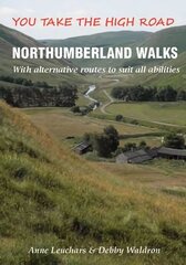 Northumberland Walks: You Take the High Road with Alternative Routes to Suit All Abilities hind ja info | Tervislik eluviis ja toitumine | kaup24.ee