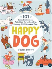 Happy Dog: 101 Easy Enrichment Activities for a Healthy, Happy, Well-Behaved Pup цена и информация | Книги о питании и здоровом образе жизни | kaup24.ee