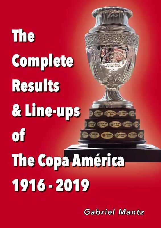 Complete Results & Line-ups of the Copa America 1916-2019 цена и информация | Tervislik eluviis ja toitumine | kaup24.ee