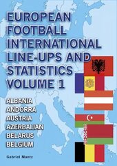 European Football International Line-Ups and Statistics, Volume 1, Albania to Belgium hind ja info | Tervislik eluviis ja toitumine | kaup24.ee