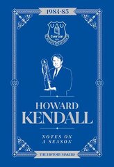 Howard Kendall: Notes On A Season: Everton FC hind ja info | Tervislik eluviis ja toitumine | kaup24.ee