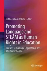 Promoting Language and STEAM as Human Rights in Education: Science, Technology, Engineering, Arts and Mathematics 1st ed. 2019 цена и информация | Книги по социальным наукам | kaup24.ee