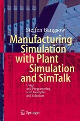 Manufacturing Simulation with Plant Simulation and Simtalk: Usage and Programming with Examples and Solutions hind ja info | Ühiskonnateemalised raamatud | kaup24.ee