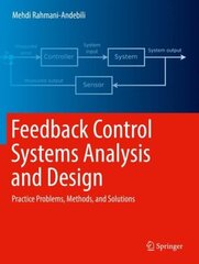 Feedback Control Systems Analysis and Design: Practice Problems, Methods, and Solutions hind ja info | Ühiskonnateemalised raamatud | kaup24.ee
