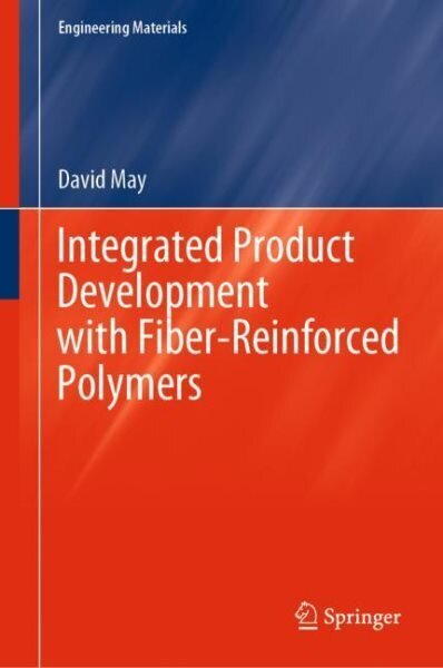 Integrated Product Development with Fiber-Reinforced Polymers hind ja info | Ühiskonnateemalised raamatud | kaup24.ee