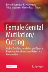 Female Genital Mutilation/Cutting: Global Zero Tolerance Policy and Diverse Responses from African and Asian Local Communities hind ja info | Ühiskonnateemalised raamatud | kaup24.ee