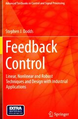 Feedback Control: Linear, Nonlinear and Robust Techniques and Design with Industrial Applications hind ja info | Ühiskonnateemalised raamatud | kaup24.ee