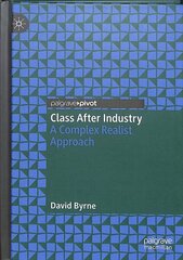 Class After Industry: A Complex Realist Approach 1st ed. 2019 цена и информация | Книги по социальным наукам | kaup24.ee