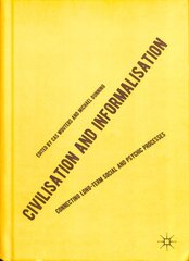 Civilisation and Informalisation: Connecting Long-Term Social and Psychic Processes hind ja info | Ühiskonnateemalised raamatud | kaup24.ee