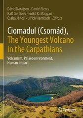 Ciomadul (Csomád), The Youngest Volcano in the Carpathians: Volcanism, Palaeoenvironment, Human Impact hind ja info | Ühiskonnateemalised raamatud | kaup24.ee