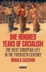 One Hundred Years of Socialism: The West European Left in the Twentieth Century hind ja info | Ühiskonnateemalised raamatud | kaup24.ee