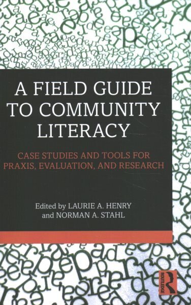 A Field Guide to Community Literacy: Case Studies and Tools for Praxis, Evaluation, and Research hind ja info | Ühiskonnateemalised raamatud | kaup24.ee