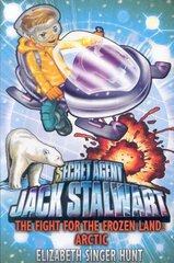 Jack Stalwart: The Fight for the Frozen Land: Arctic: Book 12 hind ja info | Noortekirjandus | kaup24.ee