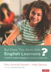 But Does This Work With English Learners?: A Guide for English Language Arts Teachers, Grades 6-12 hind ja info | Ühiskonnateemalised raamatud | kaup24.ee
