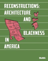 Reconstructions: Architecture and Blackness in America hind ja info | Ühiskonnateemalised raamatud | kaup24.ee