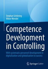 Competence Development in Controlling and Management Accounting: With Systematic Personnel Development to Success hind ja info | Majandusalased raamatud | kaup24.ee