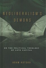 Neoliberalism's Demons: On the Political Theology of Late Capital hind ja info | Ühiskonnateemalised raamatud | kaup24.ee