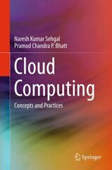 Cloud Computing: Concepts and Practices, 1st ed. цена и информация | Книги по экономике | kaup24.ee