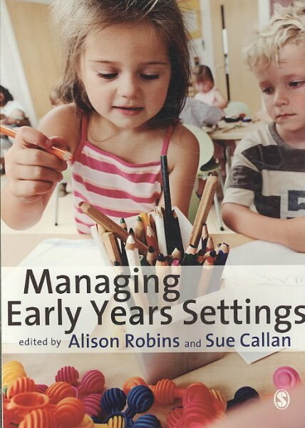 Managing Early Years Settings: Supporting and Leading Teams hind ja info | Ühiskonnateemalised raamatud | kaup24.ee