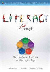 Literacy Is NOT Enough: 21st Century Fluencies for the Digital Age цена и информация | Книги по социальным наукам | kaup24.ee