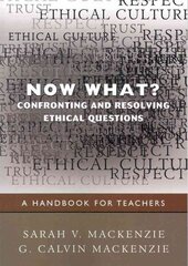 Now What? Confronting and Resolving Ethical Questions: A Handbook for Teachers hind ja info | Ühiskonnateemalised raamatud | kaup24.ee