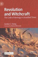 Revolution and Witchcraft: The Code of Ideology in Unsettled Times hind ja info | Ühiskonnateemalised raamatud | kaup24.ee