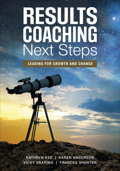 RESULTS Coaching Next Steps: Leading for Growth and Change цена и информация | Ühiskonnateemalised raamatud | kaup24.ee