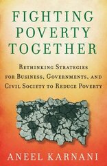 Fighting Poverty Together: Rethinking Strategies for Business, Governments, and Civil Society to Reduce Poverty hind ja info | Ühiskonnateemalised raamatud | kaup24.ee