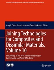 Joining Technologies for Composites and Dissimilar Materials, Volume 10: Proceedings of the 2016 Annual Conference on Experimental and Applied Mechanics 1st ed. 2017 цена и информация | Книги по социальным наукам | kaup24.ee