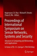 Proceedings of International Symposium on Sensor Networks, Systems and Security: Advances in Computing and Networking with Applications hind ja info | Ühiskonnateemalised raamatud | kaup24.ee