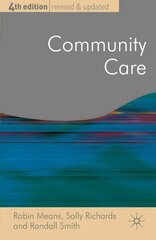 Community Care: Policy and Practice 4th ed. 2008 цена и информация | Книги по социальным наукам | kaup24.ee