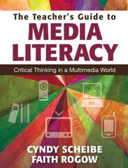 Teachers Guide to Media Literacy: Critical Thinking in a Multimedia World hind ja info | Ühiskonnateemalised raamatud | kaup24.ee