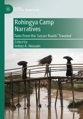 Rohingya Camp Narratives: Tales From the Lesser Roads Traveled 1st ed. 2022 цена и информация | Книги по социальным наукам | kaup24.ee