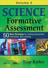 Science Formative Assessment, Volume 2: 50 More Strategies for Linking Assessment, Instruction, and Learning цена и информация | Книги по социальным наукам | kaup24.ee